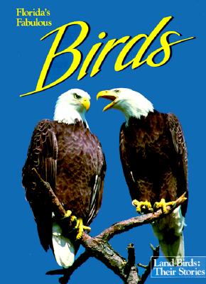 Florida's Fabulous Birds: Land Birds: Their Stories - Williams, Winston