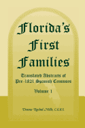 Florida's First Families: Translated Abstracts of Pre-1821 Spanish Censuses, Volume 1