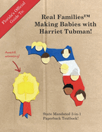 Florida's Official Guide To: Real Families(tm) Making Babies With Harriet Tubman: State Mandated 3-in-1 Paperback Textbook