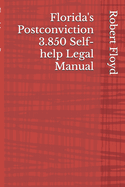 Florida's Postconviction 3.850 Self-help Legal Manual