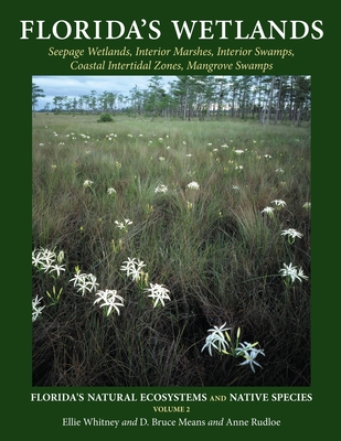 Florida's Wetlands - Whitney, Ellie, and Means, D Bruce, and Rudloe, Anne
