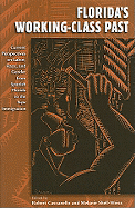 Florida's Working-Class Past: Current Perspectives on Labor, Race, and Gender from Spanish Florida to the New Immigration