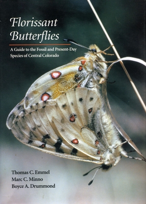 Florissant Butterflies: A Guide to the Fossil and Present-Day Species of Central Colorado - Emmel, Thomas C, and Minno, Marc C, and Drummond, Boyce A