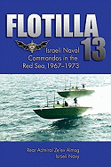 Flotilla 13: Israeli Naval Commandos in the Red Sea, 1967-1973