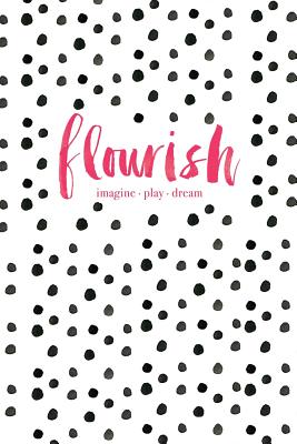 Flourish: Imagine, Play, Dream - Lee, Monica