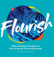 Flourish: Twelve Guiding Principles for Out-of-School Time Professionals