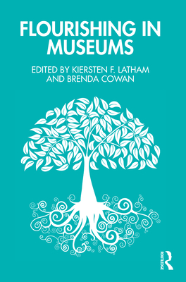 Flourishing in Museums: Towards a Positive Museology - Latham, Kiersten F (Editor), and Cowan, Brenda (Editor)
