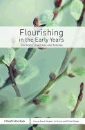 Flourishing in the Early Years: Contexts, practices and futures