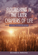 Flourishing in the Later Chapters of Life: A Guide to Positive Aging