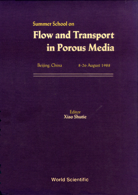 Flow and Transport in Porous Media - Proceedings of the Summer School - Gilding, Brian Howard (Editor), and Hornung, Ulrich (Editor), and Van Duijn, C J (Editor)