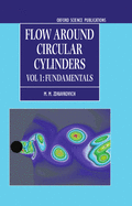 Flow Around Circular Cylinders: A Comprehensive Guide Through Flow Phenomena, Experiments, Applications, Mathematical Models, and Computer Simulations Volume 1