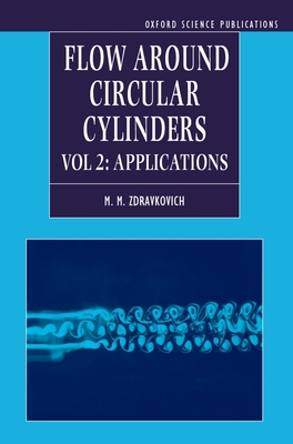 Flow Around Circular Cylinders: Volume 2: Applications - Zdravkovich, M M