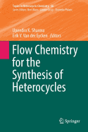Flow Chemistry for the Synthesis of Heterocycles