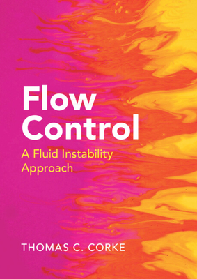 Flow Control: A Fluid Instability Approach - Corke, Thomas C