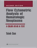 Flow Cytometric Analysis of Hematologic Neoplasms: A Color Atlas & Text