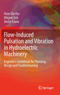 Flow-Induced Pulsation and Vibration in Hydroelectric Machinery: Engineer's Guidebook for Planning, Design and Troubleshooting