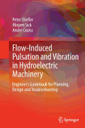 Flow-Induced Pulsation and Vibration in Hydroelectric Machinery: Engineer's Guidebook for Planning, Design and Troubleshooting