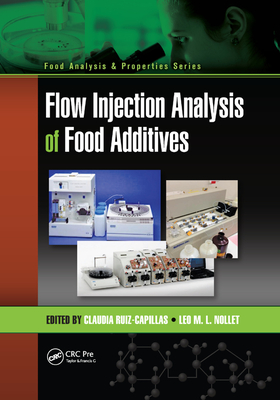 Flow Injection Analysis of Food Additives - Ruiz-Capillas, Claudia (Editor), and Nollet, Leo M.L. (Editor)