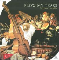 Flow My Tears - Lacrimae Ensemble; Regina Albanez (baroque guitar); Regina Albanez (theorbo); Regina Albanez (renaissance lute);...