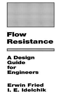 Flow Resistance: A Design Guide for Engineers - Idelchik, I E