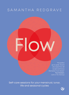 Flow: Self-Care Sessions for Your Menstrual, Lunar, Life and Seasonal Cycles