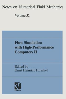 Flow Simulation with High-Performance Computers II: Dfg Priority Research Programme Results 1993-1995 - Hirschel, Ernst Heinrich (Editor)