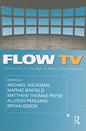 Flow TV: Television in the Age of Media Convergence