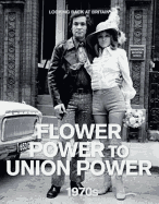 Flower Power to Union Power, 1970s