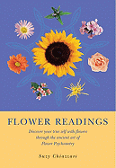 Flower Readings: Discover Your True Self with Flowers Through the Ancient Art of Psychometry