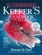 Flowerhorn Keeper's Handbook: A day by day guide to caring for your cichlids