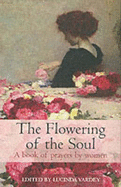 Flowering of the Soul: Women's Prayers - Vardey, Lucinda