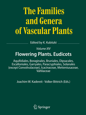 Flowering Plants. Eudicots: Aquifoliales, Boraginales, Bruniales, Dipsacales, Escalloniales, Garryales, Paracryphiales, Solanales (Except Convolvulaceae), Icacinaceae, Metteniusaceae, Vahliaceae - Kadereit, Joachim W (Editor), and Bittrich, Volker (Editor)