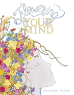 Flowering Your Mind: How To engage Your Brain In Healthy Exciting New Ways