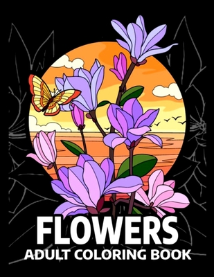 Flowers Adult Coloring Book: An Floral Coloring Book for Women. 50 Designs of Beautiful Bloom adult Coloring Book for Stress relief And Relaxation - Publishing, Sumu