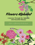 Flowers Alphabet: A Journey Through the ABCs with Beautiful Blooms