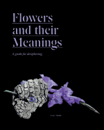 Flowers and Their Meanings: A Guide for Deciphering