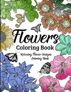 Flowers Coloring Book: Floral Serenity Relaxing Flower Designs