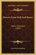 Flowers from Dell and Bower: Poems Illustrated (1886)