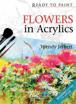 Flowers in Acrylics - Jelbert, Wendy