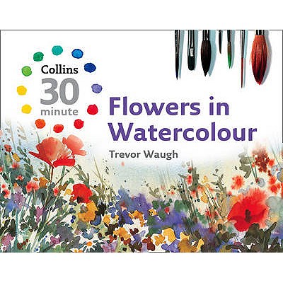 Flowers in Watercolour - Waugh, Trevor