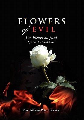 Flowers of Evil: Les Fleurs du Mal - Scholten, Baudelaire/R