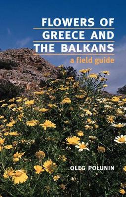 Flowers of Greece and the Balkans: A Field Guide - Polunin, Oleg