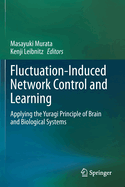 Fluctuation-Induced Network Control and Learning: Applying the Yuragi Principle of Brain and Biological Systems