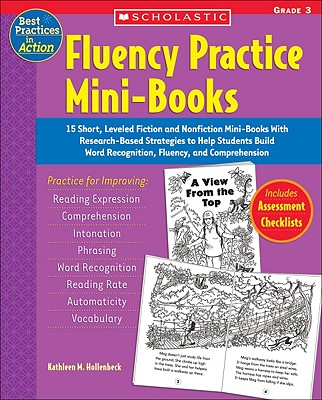 Fluency Practice Mini-Books: 15 Short, Leveled Fiction and Nonfiction Mini-Books with Research-Based Strategies to Help Students Build Word Recognition, Fluency, and Comprehension - Hollenbeck, Kathleen M