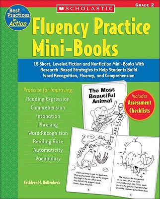 Fluency Practice Mini-Books: Grade 2: 15 Short, Leveled Fiction and Nonfiction Mini-Books with Research-Based Strategies to Help Students Build Word Recognition, Fluency, and Comprehension - Hollenbeck, Kathleen M