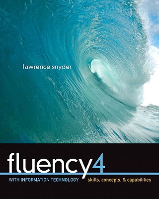 Fluency with Information Technology: Skills, Concepts, and Capabilities - Snyder, Lawrence