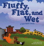 Fluffy, Flat, and Wet: A Book about Clouds