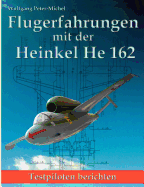Flugerfahrungen mit der Heinkel He 162: Testpiloten berichten