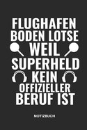 Flughafen Boden Lotse Weil Superheld Kein Offizieller Beruf Ist Notizbuch: Notizheft, Planer Oder Tagebuch F?r Marshaller Am Flughafen, Tolle Geschenkidee, 110 Linierte Seiten Im Format 6x9 (15x23)