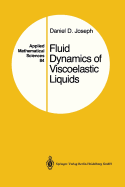 Fluid Dynamics of Viscoelastic Liquids: Applied Mathematical Sciences 84 - Joseph, Daniel D